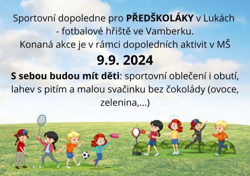 Sportovní dopoledne pro předškoláky v Lukách - fotbalové hřiště ve Vamberku Po včerejší domluvě jsem dnes potvrdila panu Freivaldovi termín 9.9. 2024 Odjezd MŠ Vodníček 9.30 hod bus pro děti do Sl